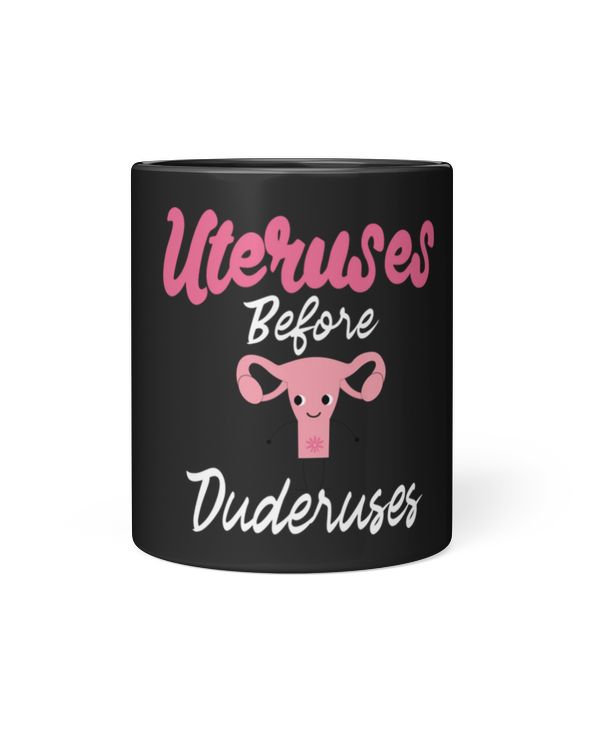 Uterus Feminist Mug Uteruses Before Duderuses Mug _by idlamine_