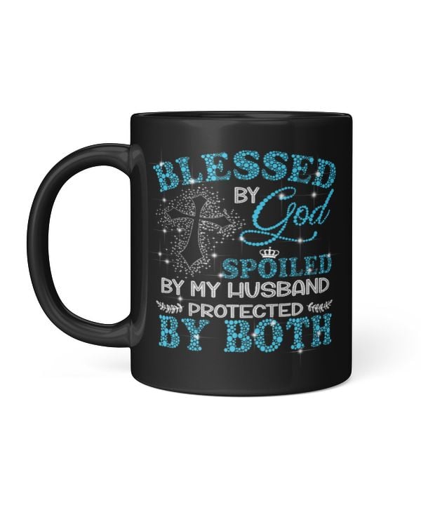 Blessed By God - Spoiled By My Husband - Protected By Both