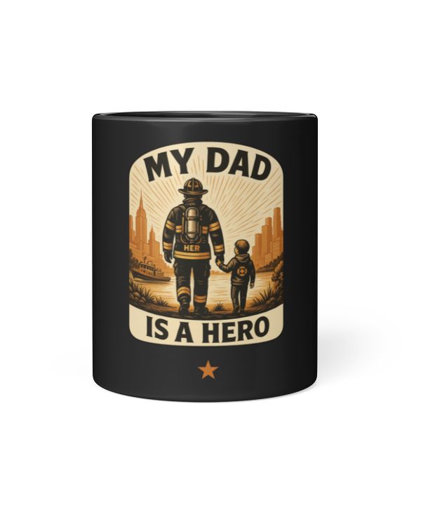 My Dad Is A Hero - Firefighter Coffee Mug