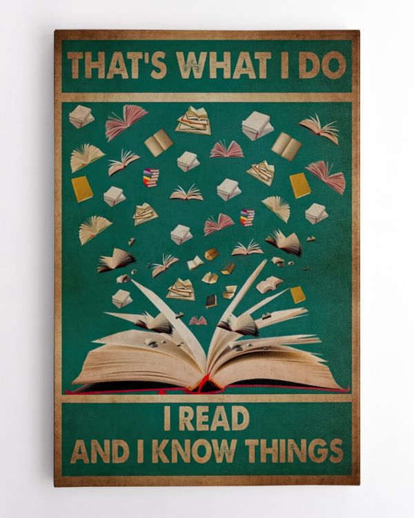That's What I Do I Read And I Know Things Poster and Canvas
