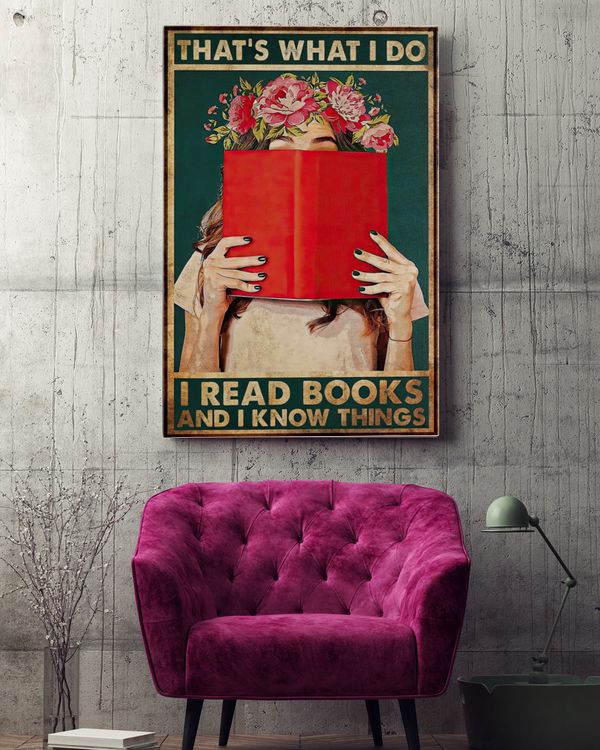 That's What I Do I Read Books And I Know Things Poster and Canvas