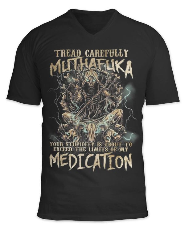 Tread Carefully Muthafuka Your Stupid Is About To Exceed