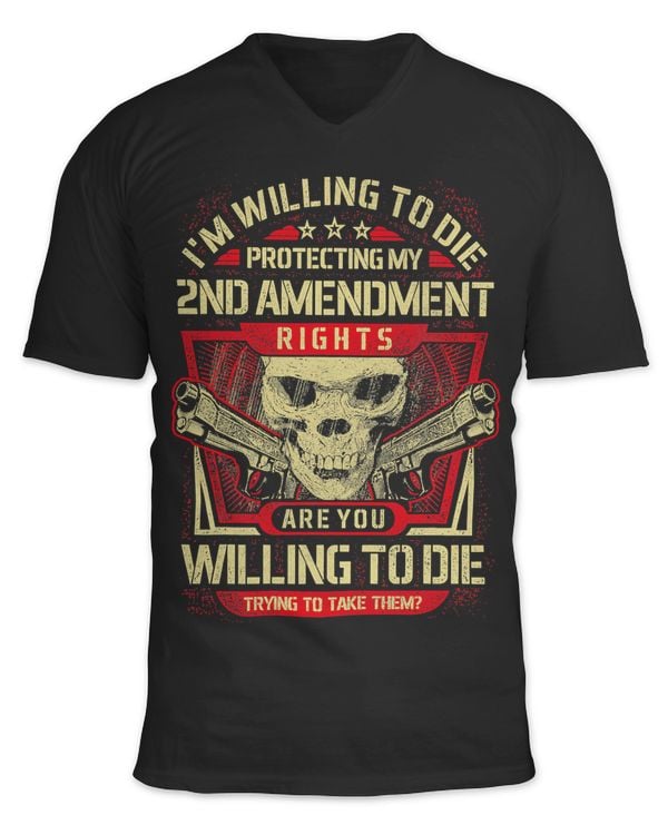 Im Willing To Die Protecting My 2nd Amendment Rights 292
