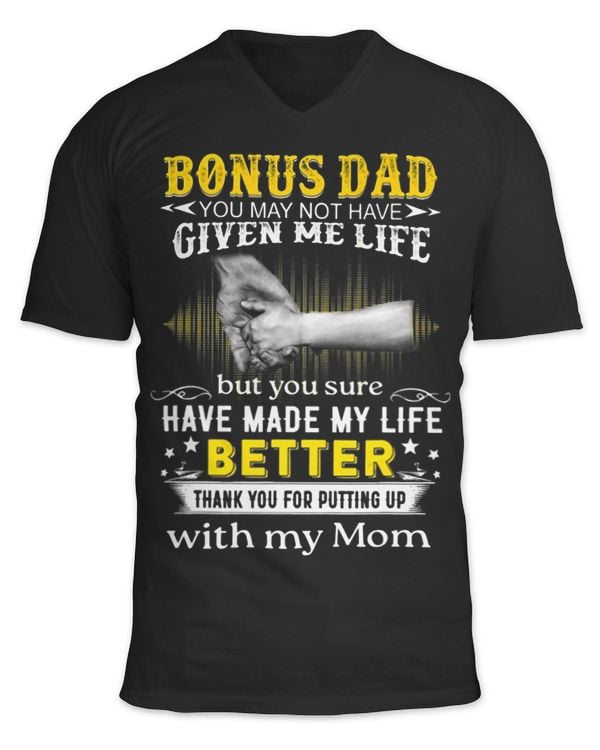 Bonus Dad You May Not Have Give Me Life But You Sure