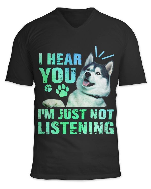 I Hear You Im just not listening Siberian Husky Lover Sibe (2)