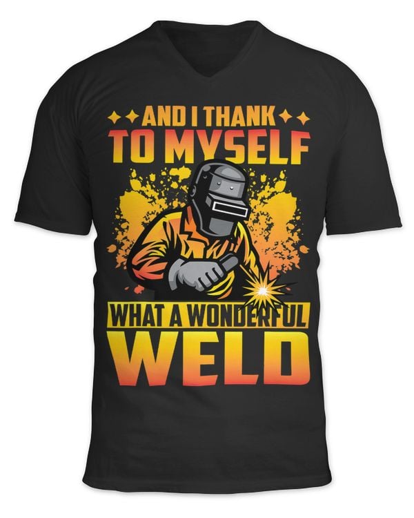 And I thank to myself what a wonderful Weld