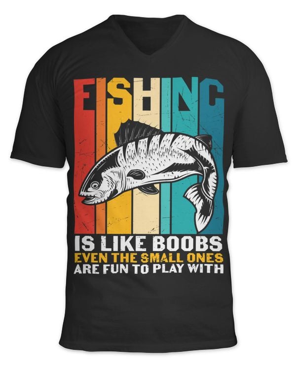 Fishing is Like Boobs even the small ones are fun to play