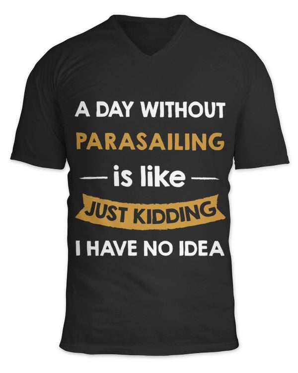 A Day Without Parasailing is Like Just Kidding Parasailor