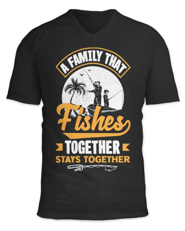 A Family That Fishes Together Stays Together Fathers Day