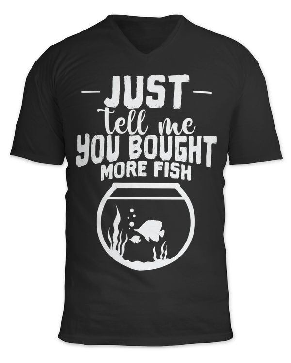 Aquarium Just Tell Me You Bought More Fish