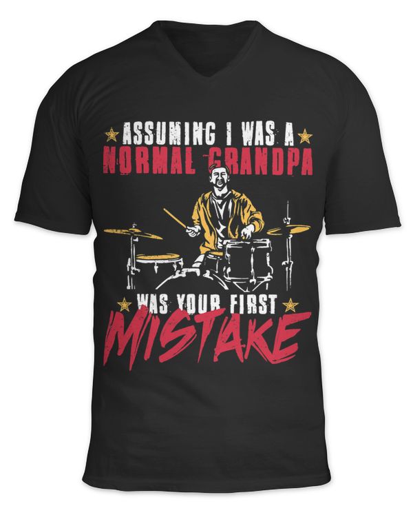 Assuming I Was A Normal Grandpa Was Your First Mistake Drums