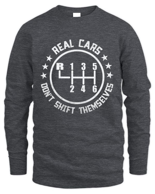 Real Cars Don’t Shift Themselves Long Sleeve