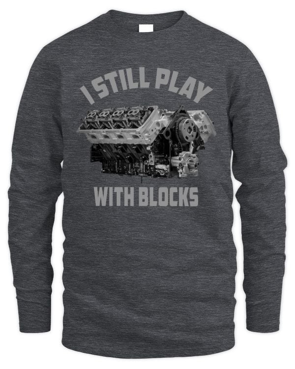 I Still Play With Blocks Long Sleeve