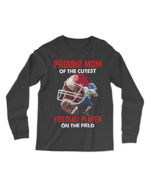 Proud Mom Of The Cutest Football Player