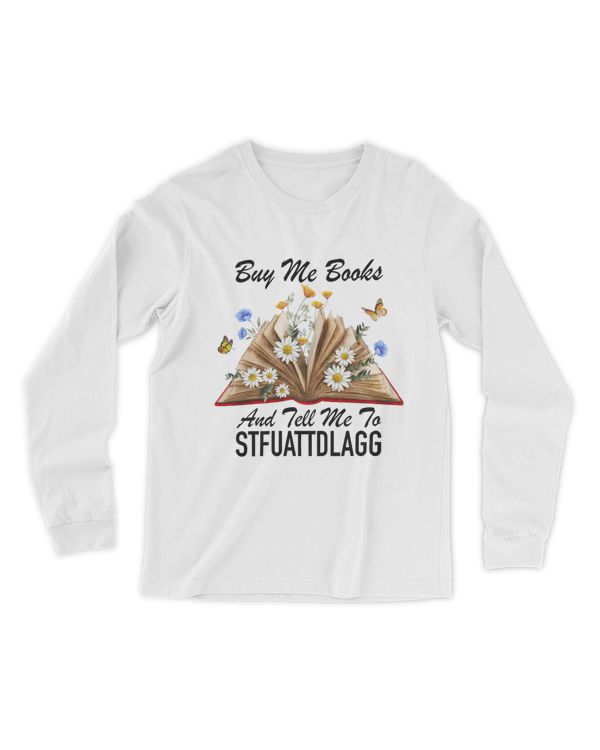 Buy Me Books And Tell Me To STFUATTDLAGG Shirt, Booktok Merch, Bookish Gift Smut Reader, Spicy Book Lover, Funny Reading