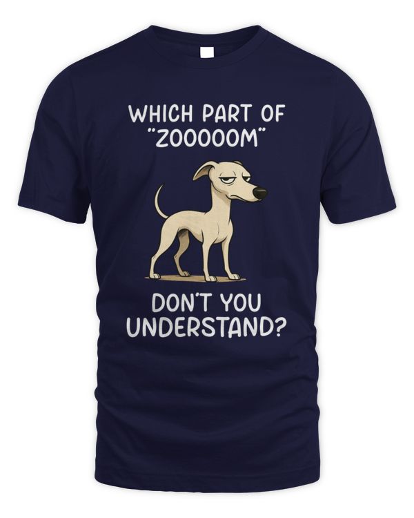 Which part of "ZOOOOOM" don’t you understand? Whippet