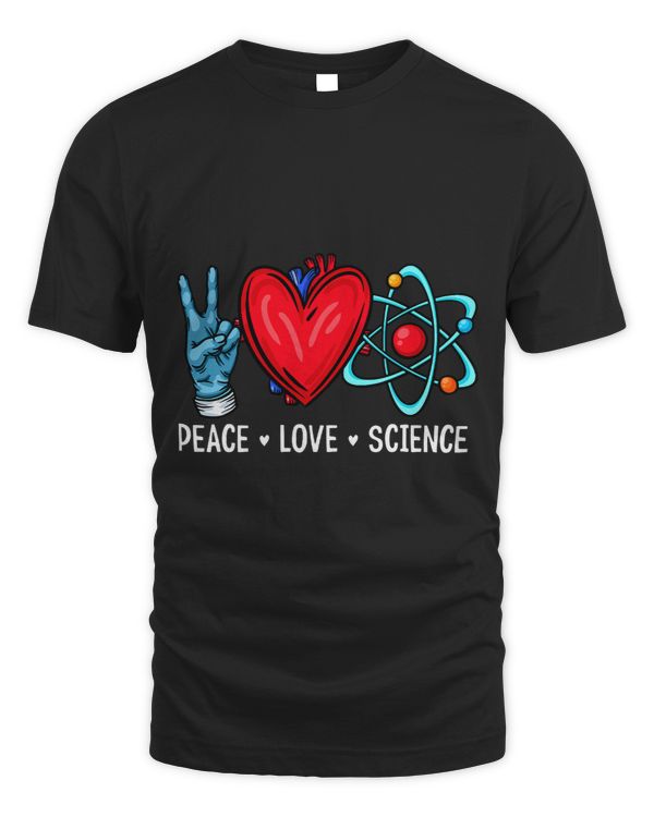 Science Tshirt Science Lover Shirt Peace Love Science