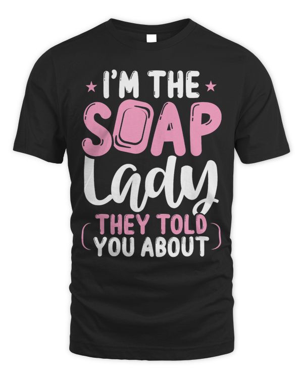 Soap Dealer Crazy Soap Lady they told you about Soap Maker