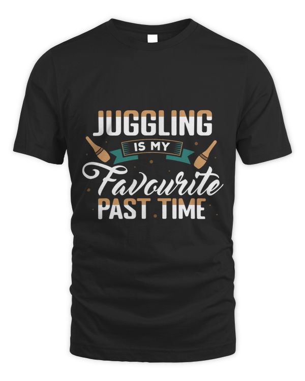 Juggling Is My Favourite Past Time Juggle Juggler Apparel