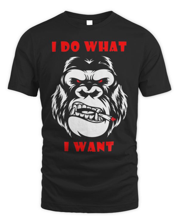 Monkey Lover I Do What I Want Gorilla Monkey