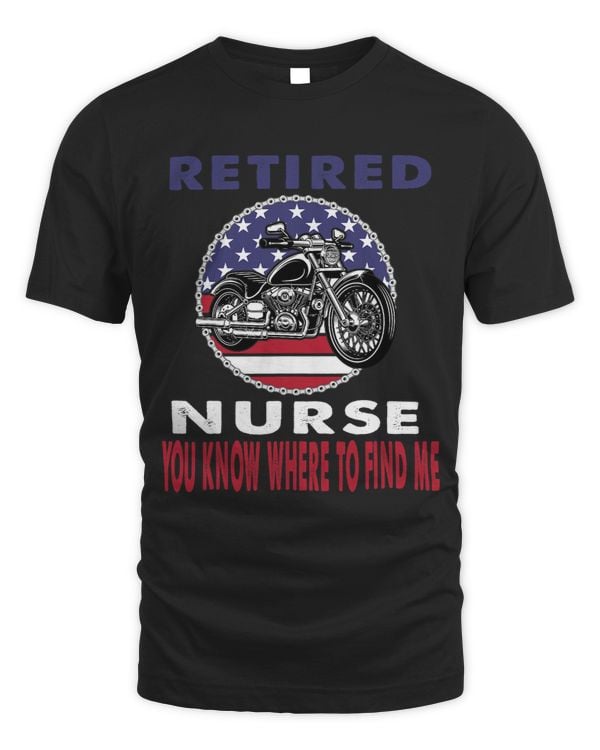 Retired Nurse You Know Where To Find Me Motorcycle Biker
