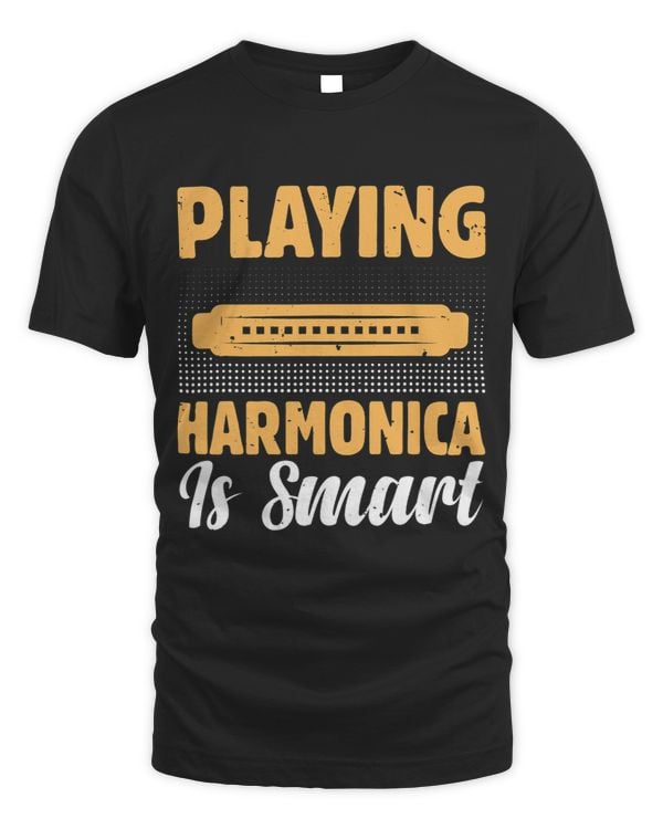 Playing Harmonica Is Smart Harmonicist Harmonica Music Lover
