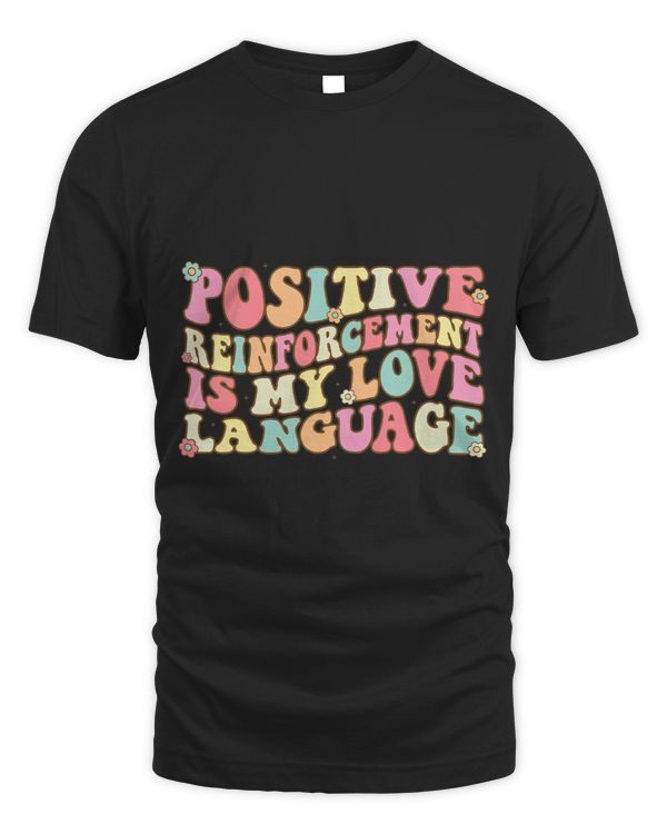 Positive Reinforcement Is My Love Language Behavior Analyst