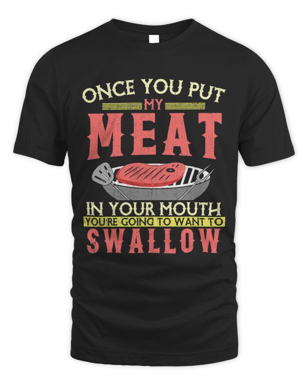 Once You Put My Meat In Your Mouth Funny BBQ Grilling Grill