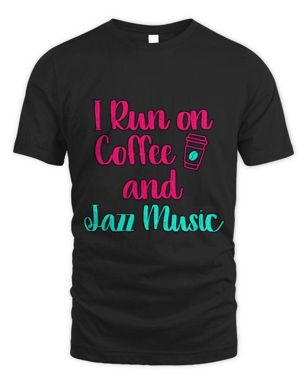 I Run on Coffee and Jazz Music Student Marching Band
