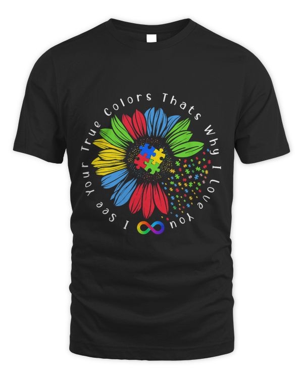 I See Your True Colors Autism Awareness Sunflower Infinity