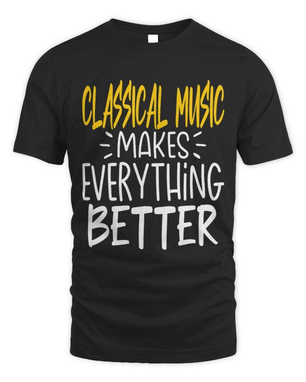 Classical Music Makes Everything Better Music Composer