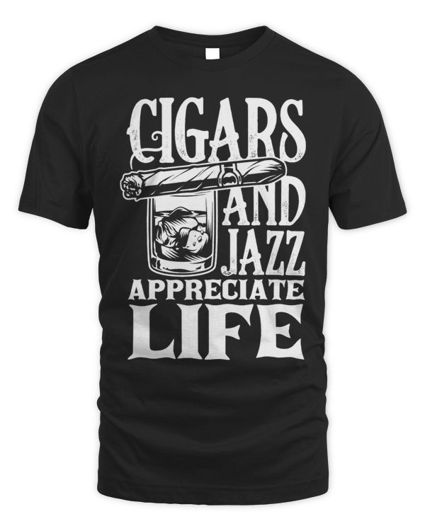 Mens Cigars And Jazz Appreciate Life Funny Cigar Smoker