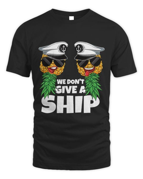 We Dont Give A Ship Cruise Upside Down Pineapple Swinger