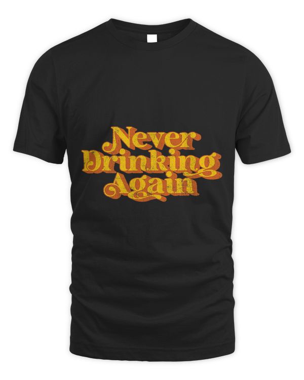 Vintage Never Drinking Again Funny Hangover Hung Over Retro