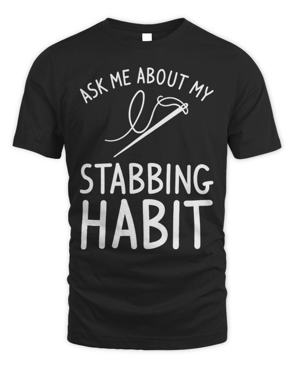 Ask Me About My Stabbing Habit Crochet Quilting