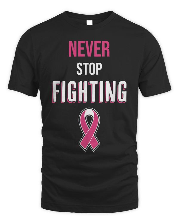 Never Stop Fighting Breast Cancer Awareness Pink Ribbon