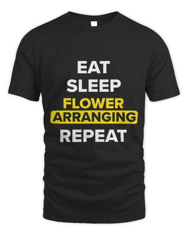 Florist Quote Eat Sleep Flower Arranging Repeat Florist 1