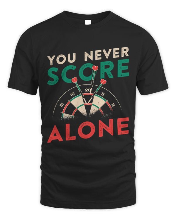 You Never Score Alone Dart Player Dart Throwing Dart Fan
