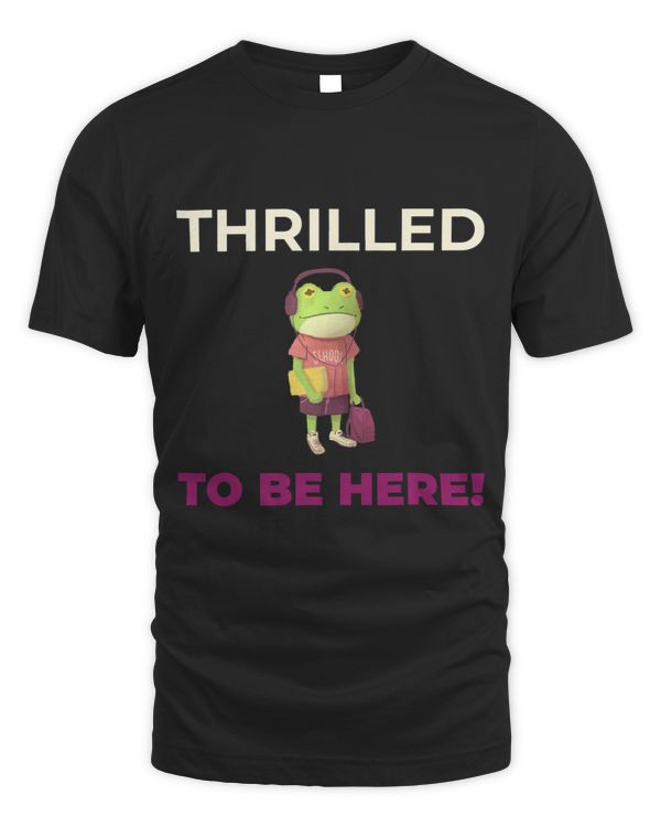 Froggy Frog Back To School Frog Attire Thrilled To Be Here Sarcasm Frogs