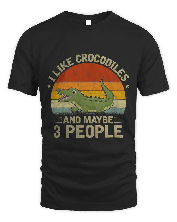 I Like Crocodiles and Maybe 3 People Crocodile Lover Retro