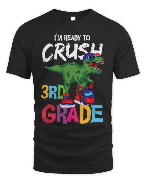 Ready To Crush Third Grade T Rex Cute 3rd Grade