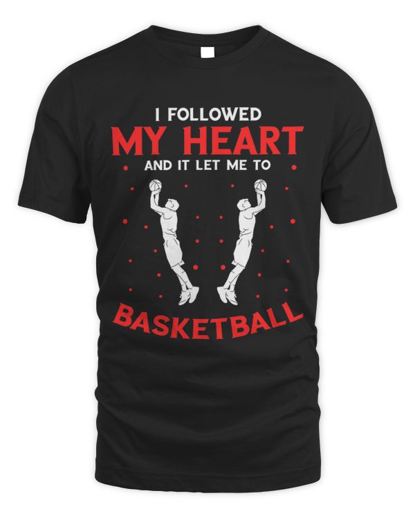 Basketball Lover I Followed My Heart Shooting Basket Baller Basketball