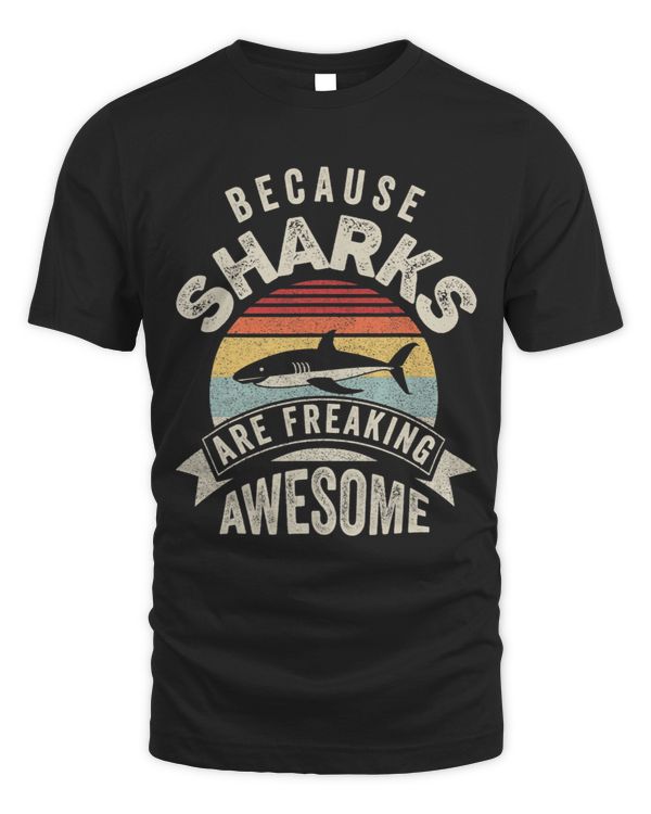 Shark Retro Because Sharks Are Freaking Awesome Funny Shark 1 Jaw Sharks