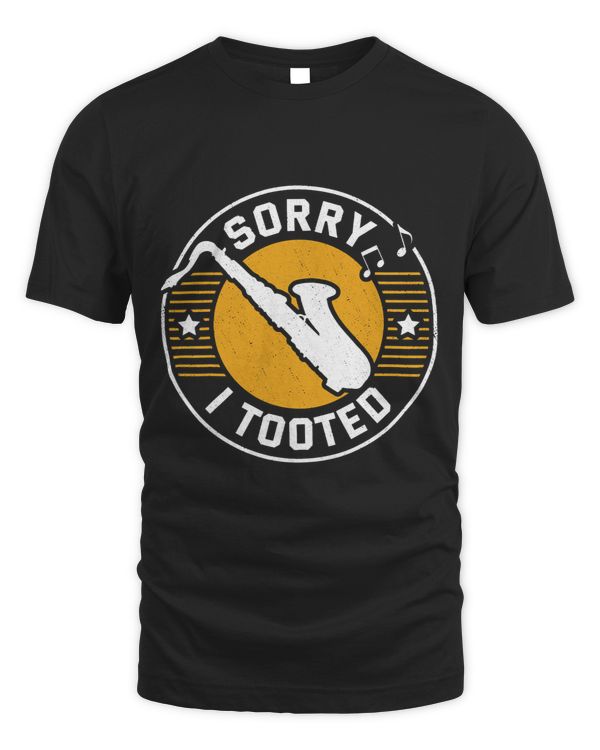 Sorry I Tooted Funny Gift Idea For Musicians And Saxophonist