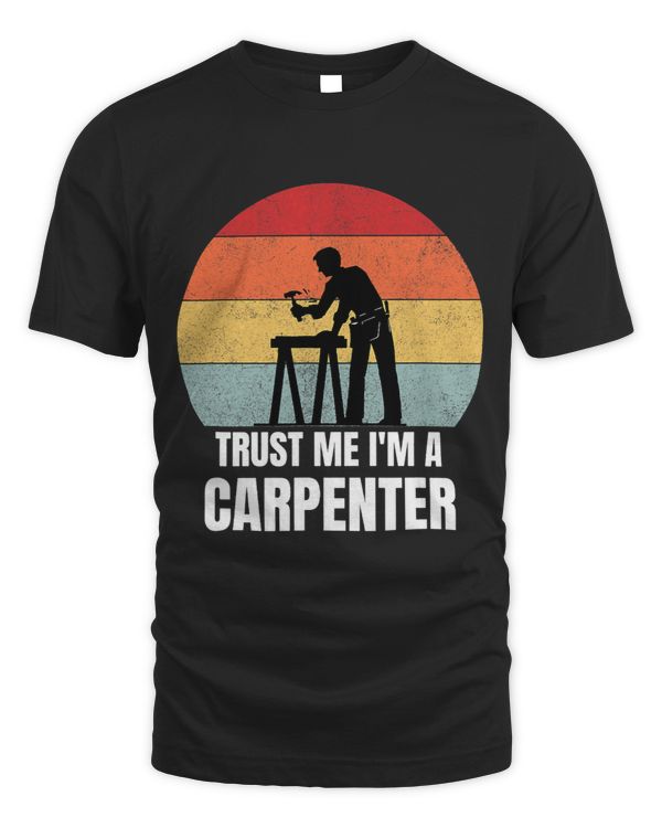Woodworking Trust Me Im a Carpenter Retro Vintage Dream Job Work Carpenter