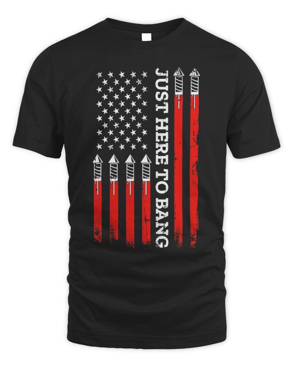 4th Of July Fireworks With USA Flag And Just Here To Bang