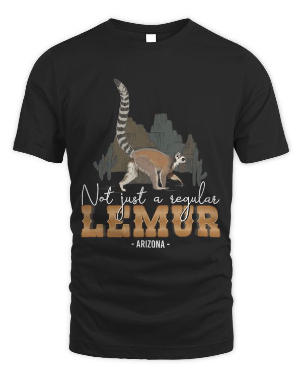 Funny Men Women Kids Not Just Regular Arizona Ringtail Lemur 1