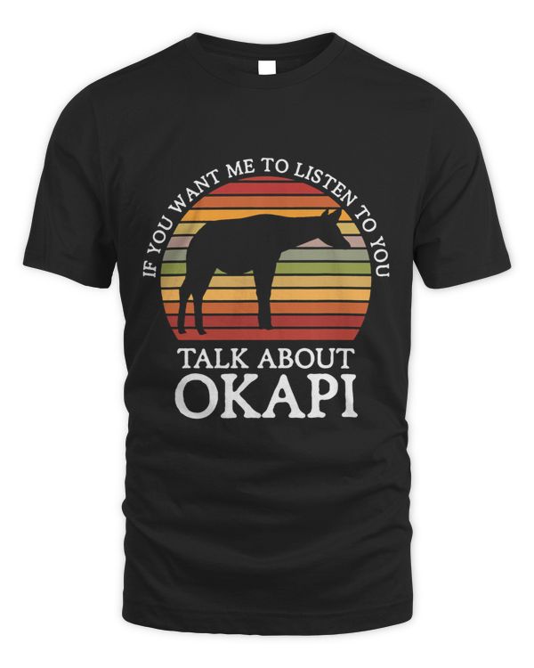 If You Want Me To Listen To You. Talk About Okapi