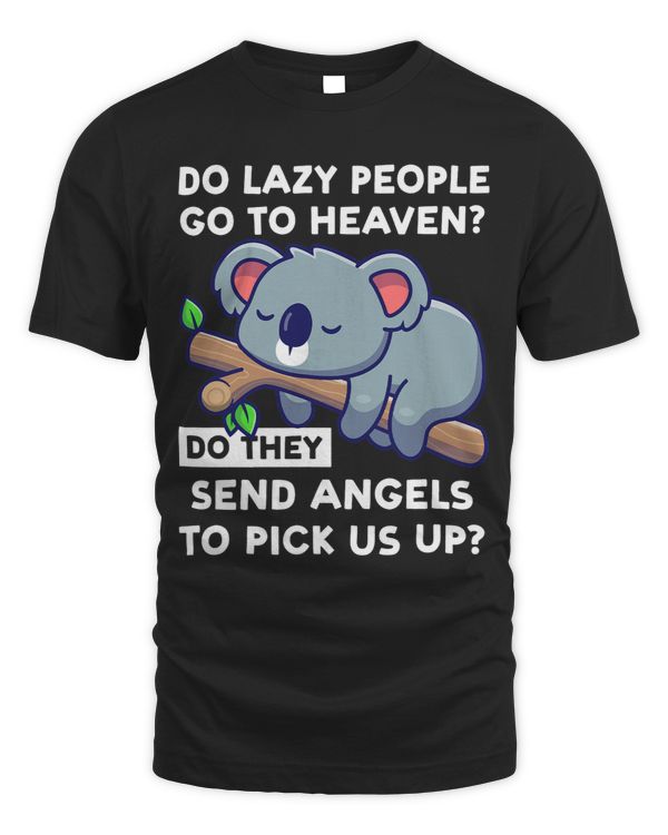 do lazy people go to heaven do they send angels koala