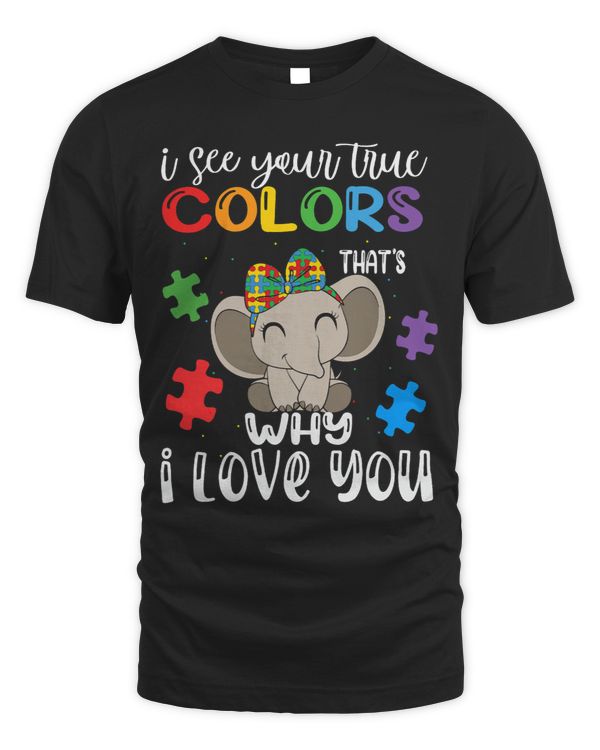 Autism Awareness Shirt Elephant I See Your True Colors